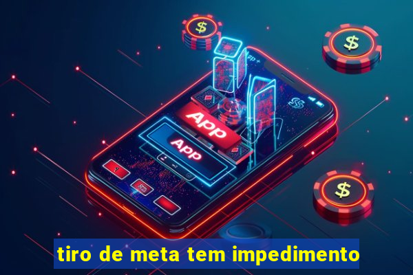 tiro de meta tem impedimento